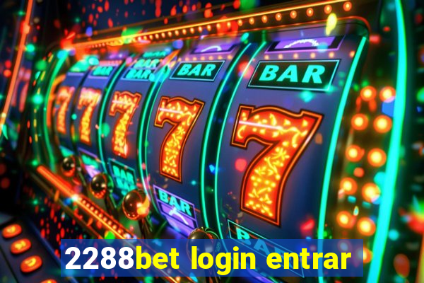 2288bet login entrar